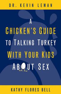 Cover image for A Chicken's Guide to Talking Turkey with Your Kids About Sex