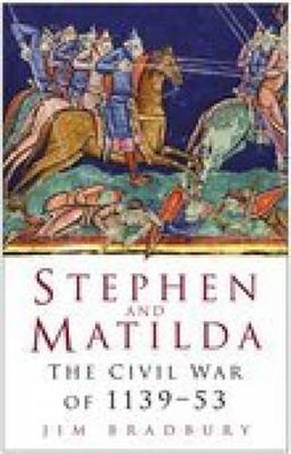 Cover image for Stephen and Matilda: The Civil War of 1139-53