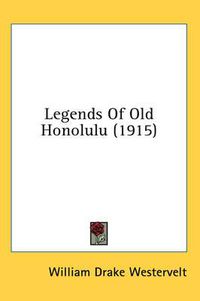 Cover image for Legends of Old Honolulu (1915)