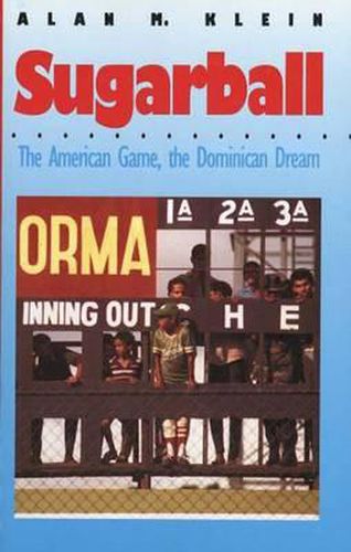 Cover image for Sugarball: The American Game, the Dominican Dream