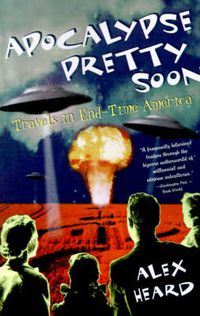 Cover image for Apocalypse Pretty Soon: Travels In End-Time America