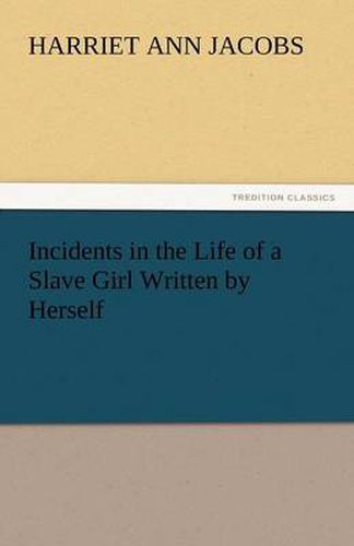 Cover image for Incidents in the Life of a Slave Girl Written by Herself