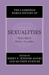 Cover image for The Cambridge World History of Sexualities: Volume 4, Modern Sexualities