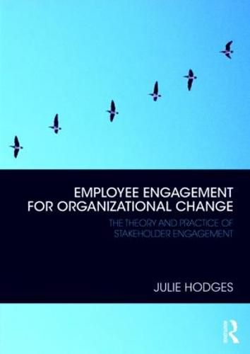 Cover image for Employee Engagement for Organizational Change: The Theory and Practice of Stakeholder Engagement