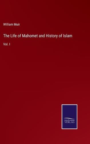 The Life of Mahomet and History of Islam