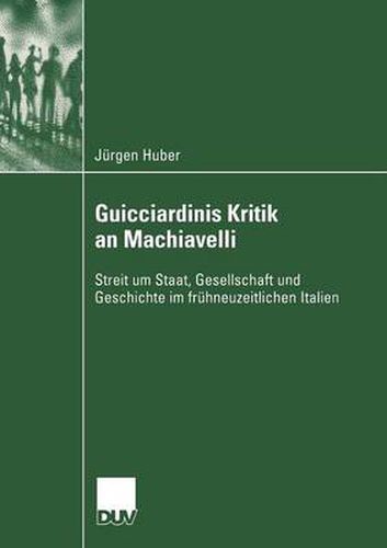 Cover image for Guicciardinis Kritik an Machiavelli: Streit um Staat, Gesellschaft und Geschichte im fruhneuzeitlichen Italien