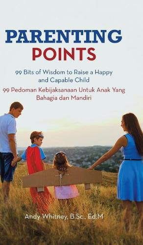 Cover image for Parenting Points: 99 Bits of Wisdom to Raise a Happy and Capable Child 99 Pedoman Kebijaksanaan Untuk Anak Yang Bahagia Dan Mandiri