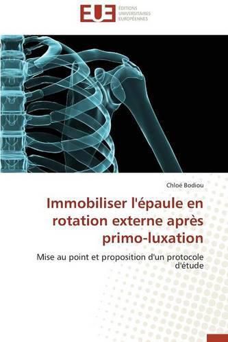 Cover image for Immobiliser l' paule En Rotation Externe Apr s Primo-Luxation