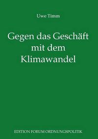 Cover image for Gegen das Geschaft mit dem Klimawandel: Pladoyer fur eine freie und soziale Gesellschaft