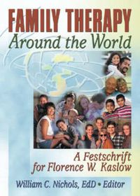 Cover image for Family Therapy Around the World: A Festschrift for Florence W. Kaslow