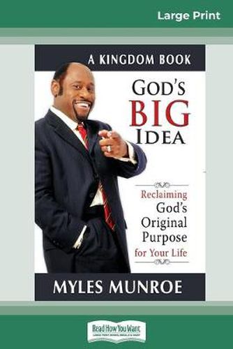 Cover image for God's Big Idea Tradepaper: Reclaiming Gods Original Purpose for Your Life (16pt Large Print Edition)