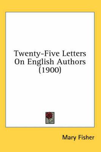 Cover image for Twenty-Five Letters on English Authors (1900)