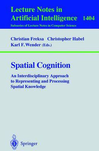 Cover image for Spatial Cognition: An Interdisciplinary Approach to Representing and Processing Spatial Knowledge