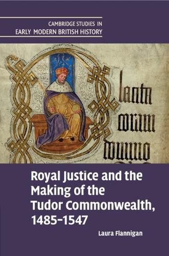 Cover image for Royal Justice and the Making of the Tudor Commonwealth, 1485-1547