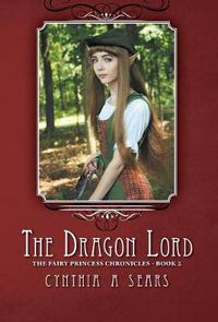 Cover image for The Dragon Lord: The Fairy Princess Chronicles - Book 2