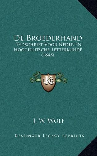 Cover image for de Broederhand: Tydschrift Voor Neder En Hoogduitsche Letterkunde (1845)