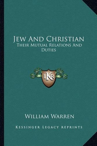 Jew and Christian: Their Mutual Relations and Duties