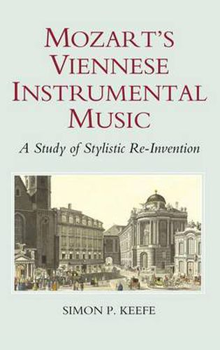 Cover image for Mozart's Viennese Instrumental Music: A Study of Stylistic Re-Invention