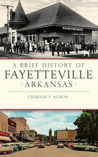 Cover image for A Brief History of Fayetteville, Arkansas