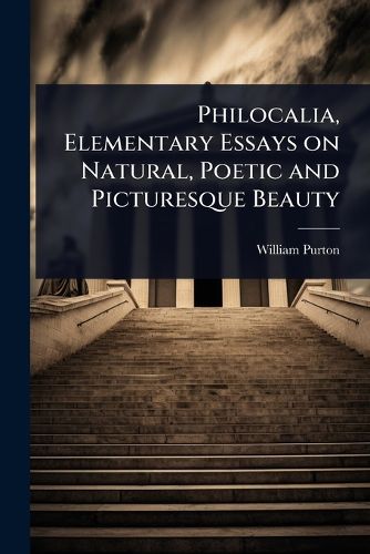 Cover image for Philocalia, Elementary Essays on Natural, Poetic and Picturesque Beauty