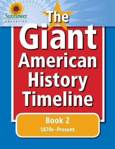 Cover image for The Giant American History Timeline: Book 2: 1870s-Present