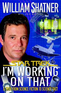 Cover image for I'm Working on That: A Trek from Science Fiction to Science Fact