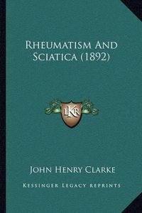 Cover image for Rheumatism and Sciatica (1892)