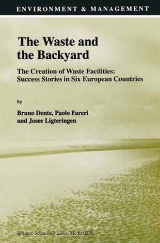 Cover image for The Waste and the Backyard: The Creation of Waste Facilities: Success Stories in Six European Countries