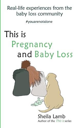 Cover image for This is Pregnancy and Baby Loss: Real-life experiences from the baby loss community