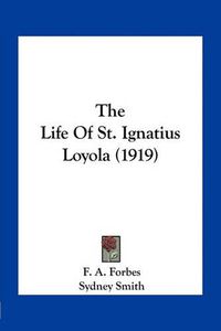 Cover image for The Life of St. Ignatius Loyola (1919)