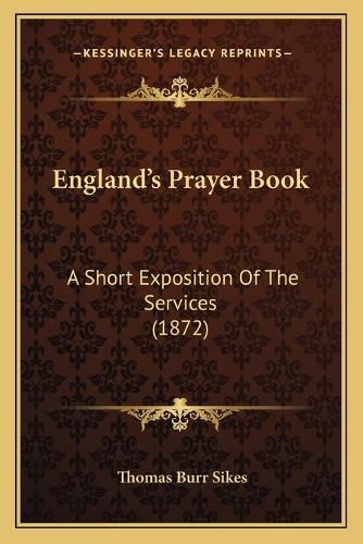 Cover image for England's Prayer Book: A Short Exposition of the Services (1872)