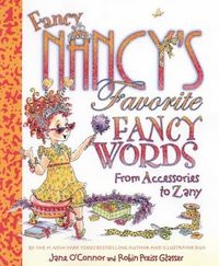Cover image for Fancy Nancy's Favorite Fancy Words From Accessories to Zany