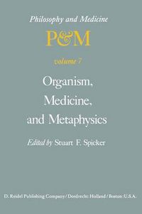 Cover image for Organism, Medicine, and Metaphysics: Essays in Honor of Hans Jonas on his 75th Birthday, May 10, 1978