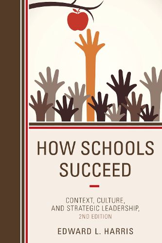 Cover image for How Schools Succeed: Context, Culture, and Strategic Leadership