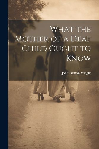 What the Mother of a Deaf Child Ought to Know