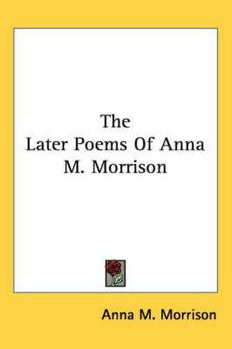 Cover image for The Later Poems of Anna M. Morrison