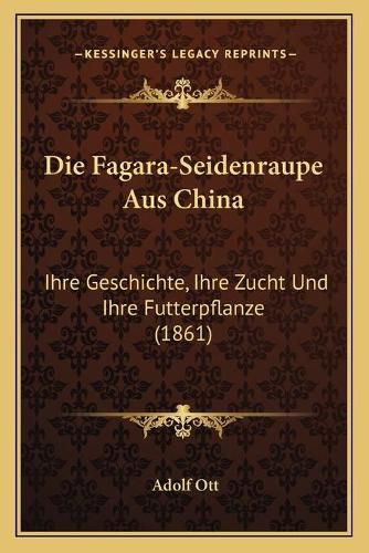 Die Fagara-Seidenraupe Aus China: Ihre Geschichte, Ihre Zucht Und Ihre Futterpflanze (1861)