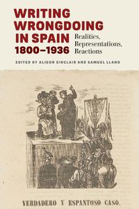 Cover image for Writing Wrongdoing in Spain, 1800-1936: Realities, Representations, Reactions