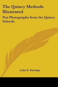 Cover image for The Quincy Methods Illustrated: Pen Photographs from the Quincy Schools