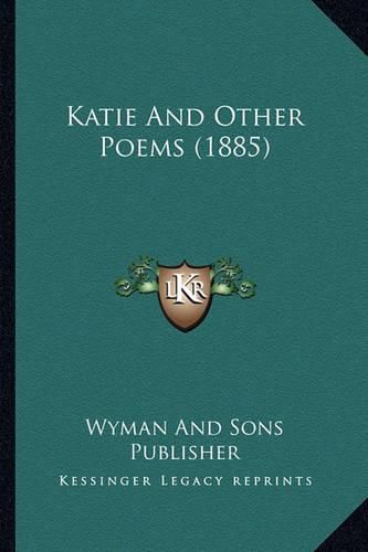 Cover image for Katie and Other Poems (1885)