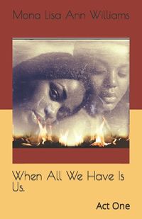 Cover image for When All We Have Is Us.