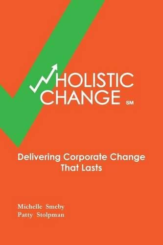 Cover image for wHolistic Change: Delivering Corporate Change That Lasts