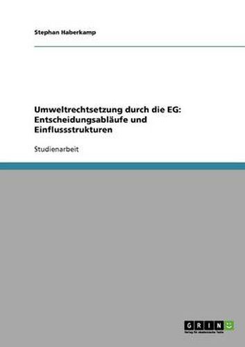 Cover image for Umweltrechtsetzung durch die EG: Entscheidungsablaufe und Einflussstrukturen