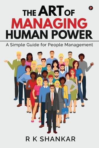 Cover image for The Art of Managing Human Power: A Simple Guide for People Management