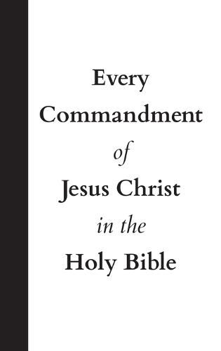 Cover image for Every Commandment of Jesus Christ In The Holy Bible