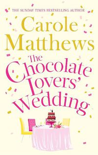 Cover image for The Chocolate Lovers' Wedding: the feel-good, romantic, fan-favourite series from the Sunday Times bestseller