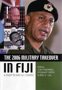Cover image for The 2006 Military Takeover in Fiji: A Coup to End All Coups?