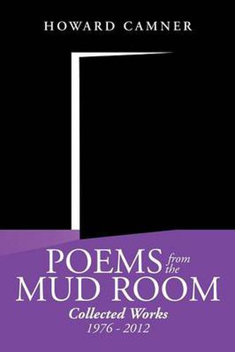 Cover image for Poems from the Mud Room: Collected Works 1976 - 2012