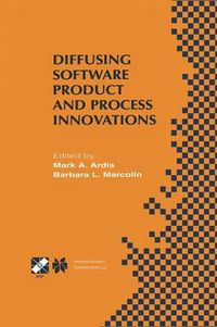 Cover image for Diffusing Software Product and Process Innovations: IFIP TC8 WG8.6 Fourth Working Conference on Diffusing Software Product and Process Innovations April 7-10, 2001, Banff, Canada