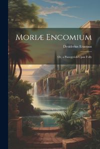 Cover image for Moriae Encomium